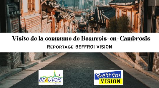 Reportage Beffroi Vision - Découverte du village de Beauvois-en-Cambrésis